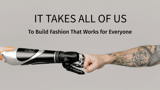 Prosthetic hand and tattooed arm fist bump with text “It takes all of us to build fashion that works for everyone